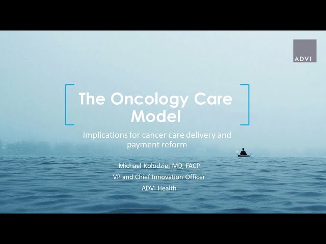 The Oncology Care Model: Implications for Cancer Care Delivery and Payment Reform