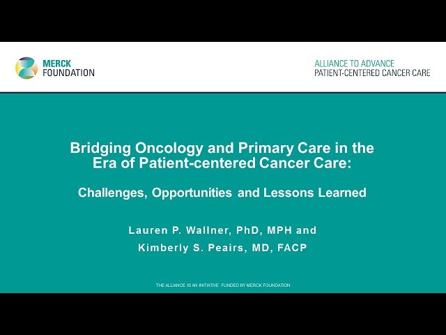 Bridging Primary Care and Oncology in the Era of Patient-Centered Cancer Care [Full Screen Version]